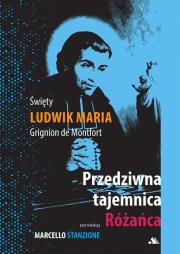 Przedziwna tajemnica Różańca. Autor: Święty Ludwik Maria Grignion De Montfort. Dadada.pl Okładka książki Przedziwna tajemnica Różańca