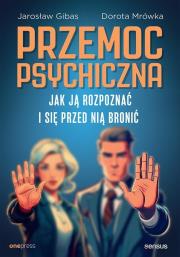 Przemoc psychiczna. Jak ją rozpoznać i się przed nią bronić. Autor: Jarosław Gibas, Dorota Mrówka. Dadada.pl Okładka książki Przemoc psychiczna. Jak ją rozpoznać i się przed nią bronić