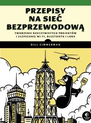 Okładka książki Przepisy na sieć bezprzewodową. Tworzenie rzeczywistych projektów i ulepszanie Wi-Fi, Bluetooth i LoRa