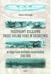 Okładka książki Przeprawy kolejowe przez dolinę Odry...