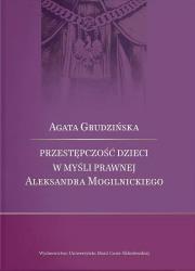 Okładka książki Przestępczość dzieci w myśli prawnej Aleksandra Mogilnickiego