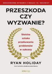 Okładka książki Przeszkoda czy wyzwanie? Stoicka sztuka przekuwania problemów w sukcesy