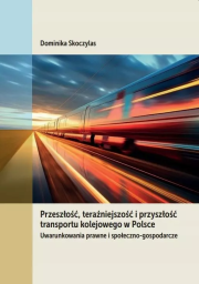 Przeszłość, teraźniejszość i przyszłość transportu kolejowego w Polsce. Autor: Dominika Skoczylas. Dadada.pl Okładka książki Przeszłość, teraźniejszość i przyszłość transportu kolejowego w Polsce