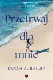 Okładka książki Przetrwaj dla mnie. Pacific Shores. Tom 4
