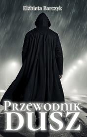 Przewodnik dusz. Autor: Barczyk Elżbieta. Dadada.pl Okładka książki Przewodnik dusz