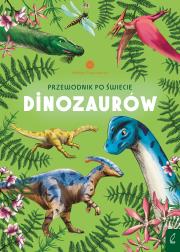 Okładka książki Przewodnik po świecie dinozaurów. Młodzi przyrodnicy