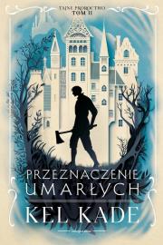 Przeznaczenie umarłych. Autor: Kel Kade. Dadada.pl Okładka książki Przeznaczenie umarłych