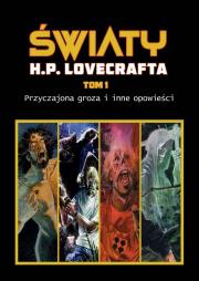 Okładka książki Przyczajona groza i inne opowieści. Światy H. P. Lovecrafta. Tom 1