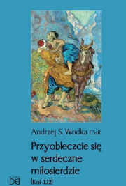 Przyobleczcie się w serdeczne miłosierdzie. Autor: Andrzej S. Wodka. Dadada.pl Okładka książki Przyobleczcie się w serdeczne miłosierdzie