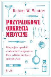 Przypadkowe odkrycia medyczne. Autor: Winters Robert W.. Dadada.pl Okładka książki Przypadkowe odkrycia medyczne
