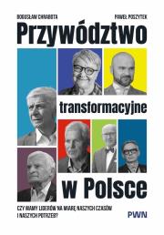 Przywództwo transformacyjne w Polsce. Autor: Chrabota Bogusław, Poszytek Paweł. Dadada.pl Okładka książki Przywództwo transformacyjne w Polsce