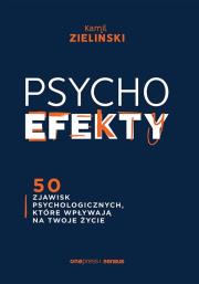 PSYCHOefekty. 50 zjawisk psychologicznych, które wpływają na Twoje życie. Autor: Kamil Zieliński. Dadada.pl Okładka książki PSYCHOefekty. 50 zjawisk psychologicznych, które wpływają na Twoje życie