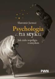 Okładka książki Psychologia na styku. Jak ciało współgra z umysłem
