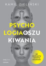 Psychologia oszukiwania. Jak oszukujemy i jesteśmy oszukiwani. Autor: Kamil Zieliński. Dadada.pl Okładka książki Psychologia oszukiwania. Jak oszukujemy i jesteśmy oszukiwani