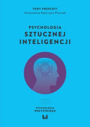 Psychologia sztucznej inteligencji. Autor: Prescott Tony. Dadada.pl Okładka książki Psychologia sztucznej inteligencji