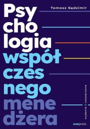 Psychologia współczesnego menedżera. Wydanie 3 rozszerzone. Autor: Sędzimir Tomasz. Dadada.pl Okładka książki Psychologia współczesnego menedżera. Wydanie 3 rozszerzone