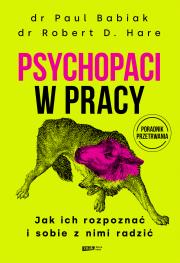 Okładka książki Psychopaci w pracy. Jak ich rozpoznać i sobie z nimi radzić