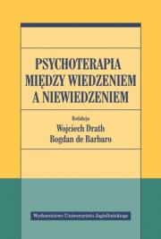 Psychoterapia między wiedzeniem a niewiedzeniem. Autor: Opracowanie zbiorowe. Dadada.pl Okładka książki Psychoterapia między wiedzeniem a niewiedzeniem