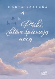 Ptaki, które śpiewają nocą. Autor: Marta Łabęcka. Dadada.pl Okładka książki Ptaki, które śpiewają nocą