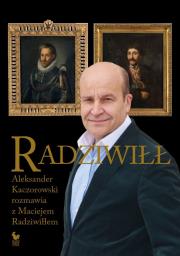 Radziwiłł. Aleksander Kaczorowski rozmawia z Maciejem Radziwiłłem. Autor: Kaczorowski Aleksander, Radziwiłł Maciej. Dadada.pl Okładka książki Radziwiłł. Aleksander Kaczorowski rozmawia z Maciejem Radziwiłłem