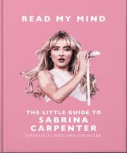 Read My Mind. The Little Guide to Sabrina Carpenter wer. angielska. Autor: Opracowanie zbiorowe. Dadada.pl Okładka książki Read My Mind. The Little Guide to Sabrina Carpenter wer. angielska