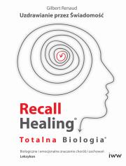 Okładka książki Recall Healing, Totalna Biologia - Uzdrawianie przez Świadomość - uszkodzone