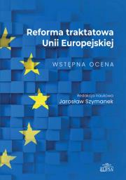 Reforma traktatowa Unii Europejskiej. Wstępna ocena. Autor: red. Jarosław Szymanek. Dadada.pl Okładka książki Reforma traktatowa Unii Europejskiej. Wstępna ocena