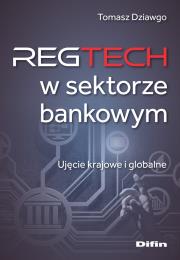 Reg Tech w sektorze bankowym. Autor: Dziawgo Tomasz. Dadada.pl Okładka książki Reg Tech w sektorze bankowym
