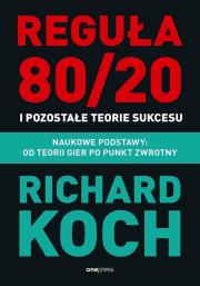 Okładka książki Reguła 80/20 i pozostałe teorie sukcesu. Naukowe podstawy: od teorii gier po punkt zwrotny