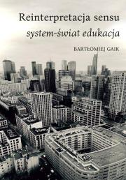 Okładka książki Reinterpretacja sensu. System-świat edukacja
