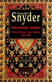 Okładka książki Rekonstrukcja narodów. Polska, Ukraina, Litwa, Białoruś 1569-1999