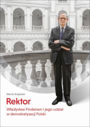 Okładka książki Rektor. Władysław Findeisen i jego udział w demokratyzacji Polski