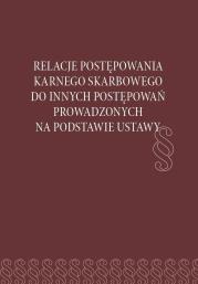 Okładka książki Relacje postępowania karnego skarbowego do...