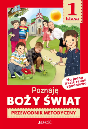 Religia SP 1 Przewodnik metodyczny Poznaję Boży Świat. Autor: K. Mielnicki, E. Kondrak, E. Parszewska. Dadada.pl Okładka książki Religia SP 1 Przewodnik metodyczny Poznaję Boży Świat