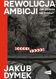 Okładka książki Rewolucja ambicji. Jak zmienia się Polska