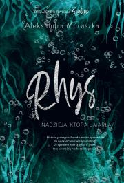 Rhys. Nadzieja, która umarła. Autor: Aleksandra Muraszka. Dadada.pl Okładka książki Rhys. Nadzieja, która umarła
