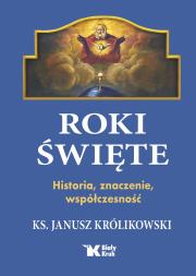 Roki Święte. Historia, znaczenie, współczesność. Autor: Janusz Królikowski. Dadada.pl Okładka książki Roki Święte. Historia, znaczenie, współczesność