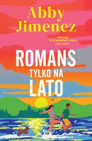 Romans tylko na lato. Autor: Abby Jimenez. Dadada.pl Okładka książki Romans tylko na lato