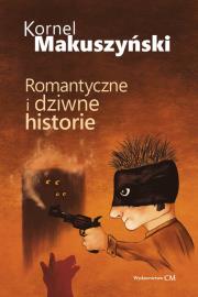 Romantyczne i dziwne historie. Autor: Kornel Makuszyński. Dadada.pl Okładka książki Romantyczne i dziwne historie