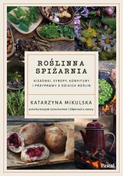 Okładka książki Roślinna spiżarnia. Kiszonki, syropy, konfitury i przyprawy z dzikich roślin