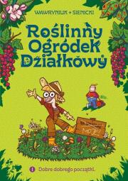 Okładka książki Roślinny Ogródek Działkowy T.1 Dobre dobrego...