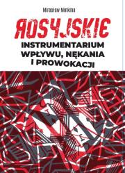 Rosyjskie instrumentarium wpływu, nękania i prowokacji. Autor: Mirosław Minkina. Dadada.pl Okładka książki Rosyjskie instrumentarium wpływu, nękania i prowokacji