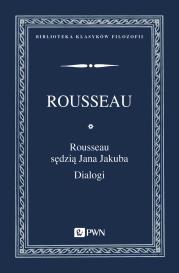 Okładka książki Rousseau sędzią Jana Jakuba. Dialogi