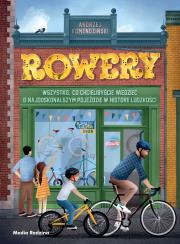 Okładka książki Rowery. Wszystko, co chcielibyście wiedzieć o najdoskonalszym pojeździe w historii ludzkości