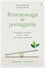Okładka książki Równowaga w pomaganiu. O wypaleniu, granicach i trosce o siebie w zawodach pomocowych