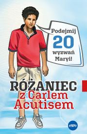 Różaniec z Carlem Acutisem. Podejmij 20 wyzwań.... Autor: Magdalena Kędzierska-Zaporowska. Dadada.pl Okładka książki Różaniec z Carlem Acutisem. Podejmij 20 wyzwań...