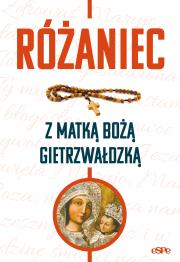 Różaniec z Matką Bożą Gietrzwałdzką. Autor: Robert Kowalewski opr.. Dadada.pl Okładka książki Różaniec z Matką Bożą Gietrzwałdzką