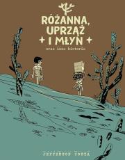 Różanna, uprząż i młyn oraz inne historie. Autor: Jefferson Costa. Dadada.pl Okładka książki Różanna, uprząż i młyn oraz inne historie