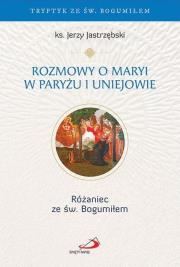 Okładka książki Rozmowy o Maryi w Paryżu i Uniejowie