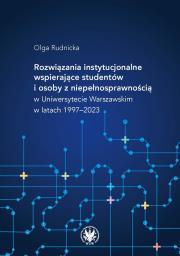 Okładka książki Rozwiązania instytucjonalne wspierające studentów i osoby z niepełnosprawnością w Uniwersytecie Wars